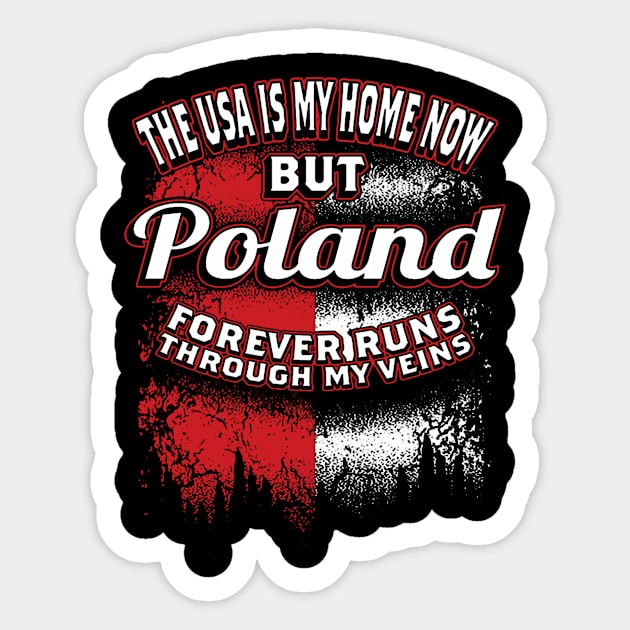 USA Is My Home Now But Poland Forever Run Through My Veins Sticker by DesignShirt